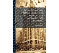 Della Economia Pubblica E Delle Sue Attinenze Colla Morale E Col Diritto...