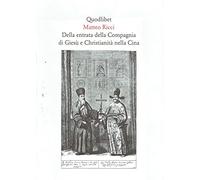 Della entrata della Compagnia di Giesù e Christianità nella Cina (Quaderni Quodlibet)