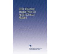 Della Imitazione Tragica Presso Gli Antichi E Presso I Moderni.: V.1