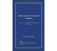 Della mente di Vincenzo Gioberti (Vol-1): discorso : letto nella festa scolastica del Liceo di Bari