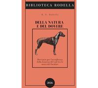 Della natura e del dovere: trattato sulla stirpe di Nina: Breviario per l'accoglienza della leonessa del sud tra le mura del focolare