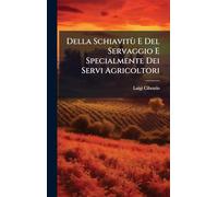 Della Schiavitù E Del Servaggio E Specialmente Dei Servi Agricoltori