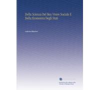 Della Scienza Del Ben Vivere Sociale E Della Economia Degli Stati