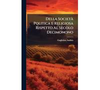 Della SocietÃ Politica E Religiosa Rispetto Al Secolo Decimonono