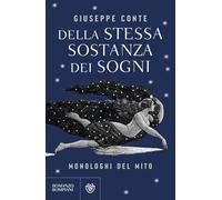Della stessa sostanza dei sogni. Monologhi del mito (Narratori italiani)