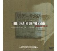 Dellaira, Michael / Almonte, Mario / Johnson, Alan - Michael Dellaira: The Death of Webern