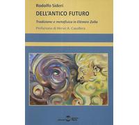 Dell'antico futuro. Tradizione e metafisica in Elémire Zolla