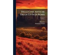 Delle Cose Antiche Della Citta'di Roma