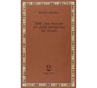 Delle cose nascoste sin dalla fondazione del mondo. Ricerche con Jean-Michel Oughourlian e Guy Lefort (Saggi. Nuova serie)