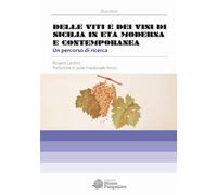 Delle viti e dei vini di Sicilia. Un percorso di ricerca in età moderna e contemporanea (Dialoghi)