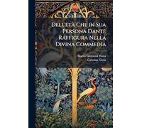 Dell'etÃ Che in Sua Persona Dante Raffigura Nella Divina Commedia