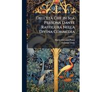 Dell'etÃ Che in Sua Persona Dante Raffigura Nella Divina Commedia