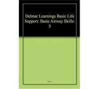 Delmar Learnings Basic Life Support: Basic Airway Skills: 5