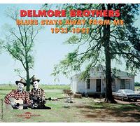 Delmore Brothers - Blues Stay Away from Me 1931-1951