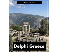 Delphi Greece: A Visual Journey Through Greece’s Sacred Center - Stunning Photography of Ancient Ruins and Mythical Landscapes