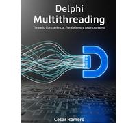 Delphi Multithreading: Threads, Concorrência, Paralelismo e Assincronismo