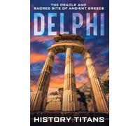 Delphi: The Oracle and Sacred Site of Ancient Greece