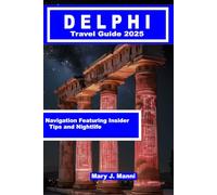 Delphi Travel Guide 2025: Navigation Featuring Insider tips and Nightlife
