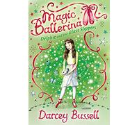 Delphie and the Glass Slippers: A Charming Children's Story of Ballet and Magic in Enchantia: Book 4 (Magic Ballerina)