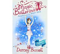 Delphie and the Magic Spell (Magic Ballerina): A Sparkly Children's Ballet Story Set in the Magical World of Enchantia: Book 2