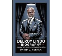 DELROY LINDO BIOGRAPHY: The Complete Life Story of a Versatile Actor