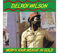 Delroy Wilson - Worth Your Weight In Gold [Vinilo]