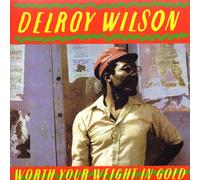 Delroy Wilson - Worth Your Weight in Gold [Vinilo]