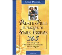 Delsohn Steve - Padri E Figli: Il Piacere Di Stare