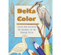 Delta Color: Color and discover the animals of the Danube Delta