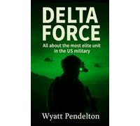 Delta Force: All about the most elite unit in the US military