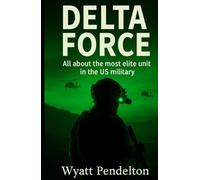 Delta Force: All about the most elite unit in the US military