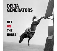 Delta Generators - Get On The Horse
