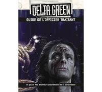 Delta Green: Guide de l'Officier Traitant - Un jeu de rôle d'horreur lovecraftienne et de conspiration