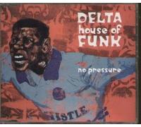 DELTA HOUSE OF FUNK - NO PRESSURE CD EUROPEAN GO BEAT 1996