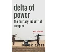 Delta of Power: The Military-Industrial Complex (Technology in Motion)