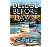 Deluge Before Dawn: Heartbreak, Survival and Resilience After the Guadalupe River Raged