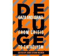 Deluge: Gaza and Israel from Crisis to Cataclysm
