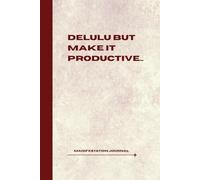Delulu but Make it Productive...: A Lined Manifestation Journal for Affirmations, Scripting & Daydreaming That Pays Off | 6x9” | 100 Pages - RED