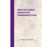 Delulu but Make it Productive...: A Lined Manifestation Journal for Affirmations, Scripting & Daydreaming That Pays Off | 6x9” | 100 Pages - Purple