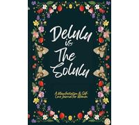 Delulu Is the Solulu: A Manifestation & Self-Love Journal for Women | 90-Day Lucky Girl Syndrome Workbook with 369 Manifestation | Scripting & Daily ... | Neural Manifestation & Self-Love Journal