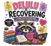 Delulu & Recovering: A Funny Stress Relief Coloring Book for Overthinkers, Burnt-Out Adults & Cozy Chaos Lovers