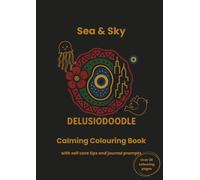 Delusiodoodle - Sea & Sky: Calming Colour Book with self care tips and journal prompts (Delusiodoodle - Calming Colouring Books)
