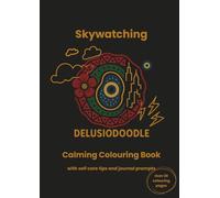 Delusiodoodle - Skywatching: Calming Colouring Books with self care tips and journal prompts (Delusiodoodle - Calming Colouring Books)