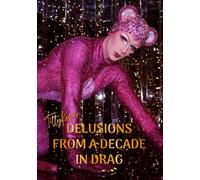 Delusions From A Decade In Drag