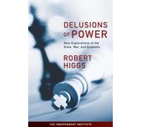 Delusions of Power: New Explorations of the State, War, and Economy