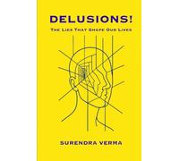 DELUSIONS!: The Lies That Shape Our Lives