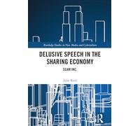 Delusive Speech in the Sharing Economy: Scam Inc. (Routledge Studies in New Media and Cyberculture)