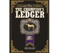 Deluxe The Champion's Ledger - Horse Health Record Book & Care Journal: Track Farrier, Vet, Vaccinations, Deworming, Feeding, Training, Shows & Expenses for up to 3 Horses