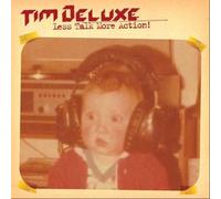 Deluxe Tim - Less Talk More Action
