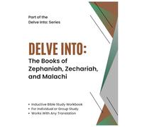 Delve Into: The Books of Zephaniah, Zechariah, and Malachi